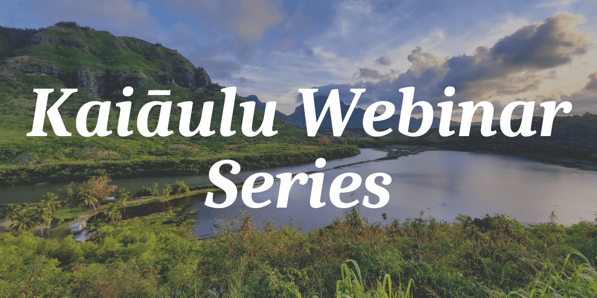 Kaiāulu Webinar Series